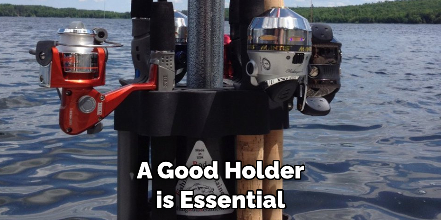 A Good Holder is Essential