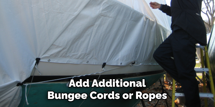 Add Additional Bungee Cords or Ropes