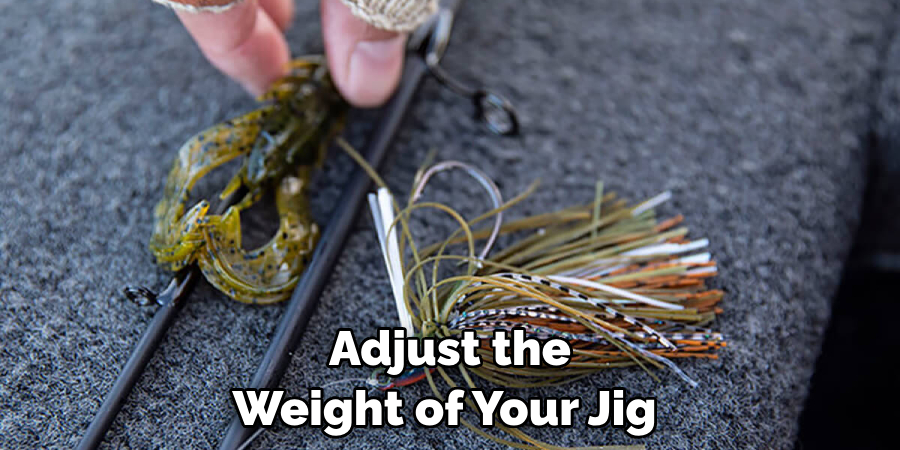 Adjust the Weight of Your Jig 