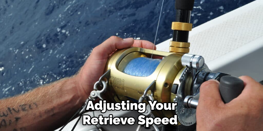 Adjusting Your Retrieve Speed 