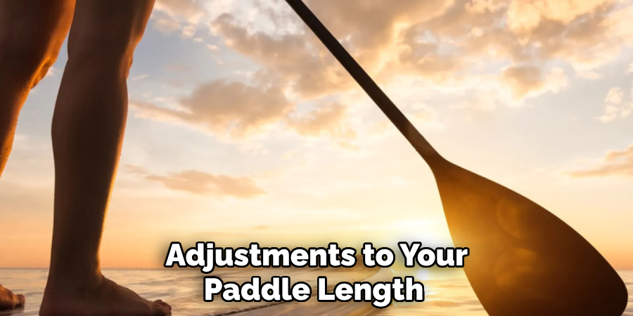  Adjustments to Your Paddle Length