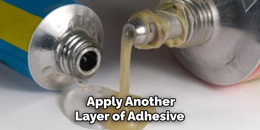  Apply Another Layer of Adhesive