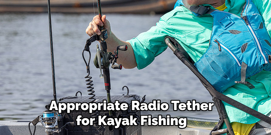 Appropriate Radio Tether for Kayak Fishing