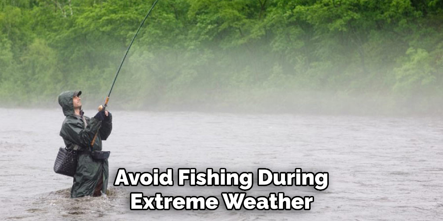 Avoid Fishing During Extreme Weather