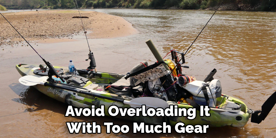 Avoid Overloading It With Too Much Gear
