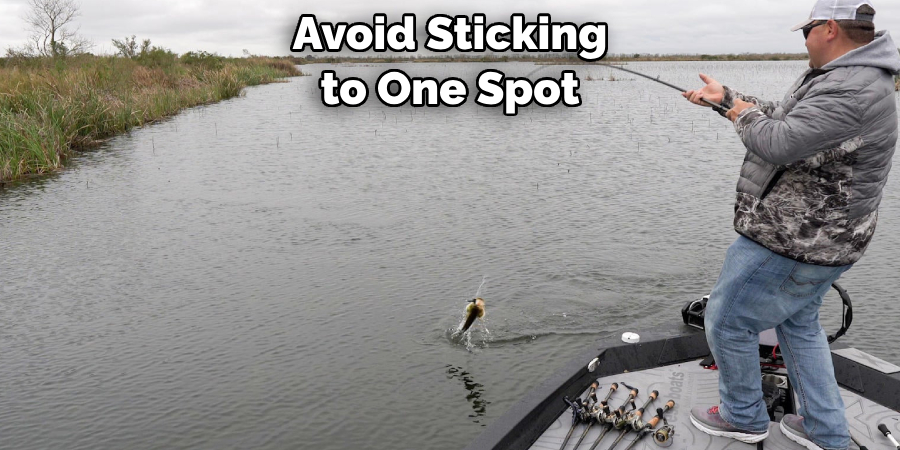 Avoid Sticking
to One Spot