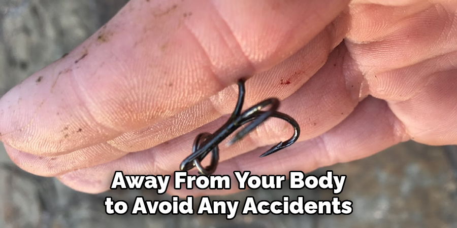 Away From Your Body to Avoid Any Accidents