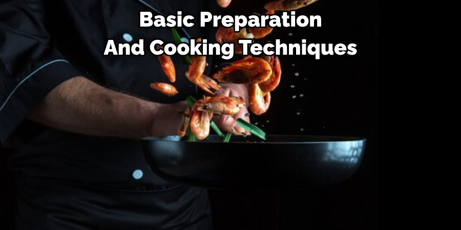 Basic Preparation And Cooking Techniques