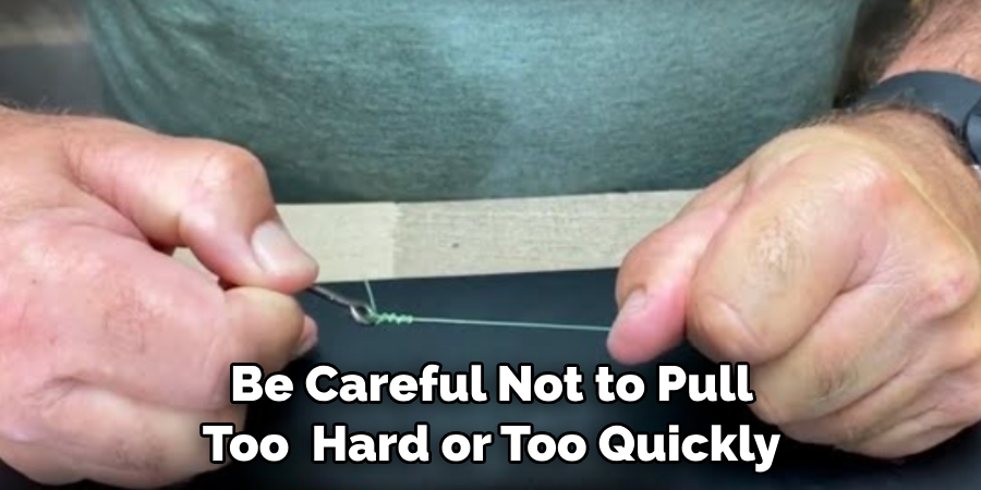 Be Careful Not to Pull Too  Hard or Too Quickly