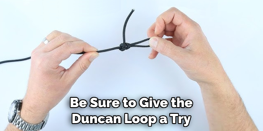 Be Sure to Give the Duncan Loop a Try