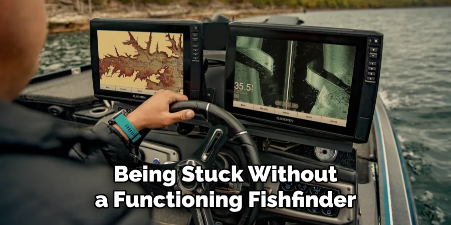 Being Stuck Without a Functioning Fishfinder