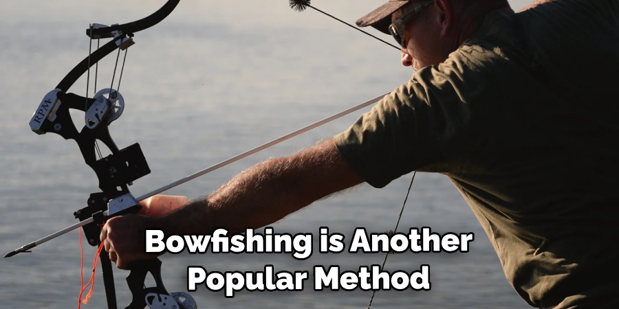 Bowfishing is Another Popular Method