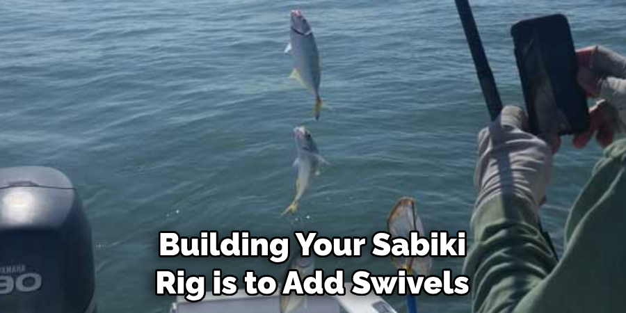 Building Your Sabiki 
Rig is to Add Swivels