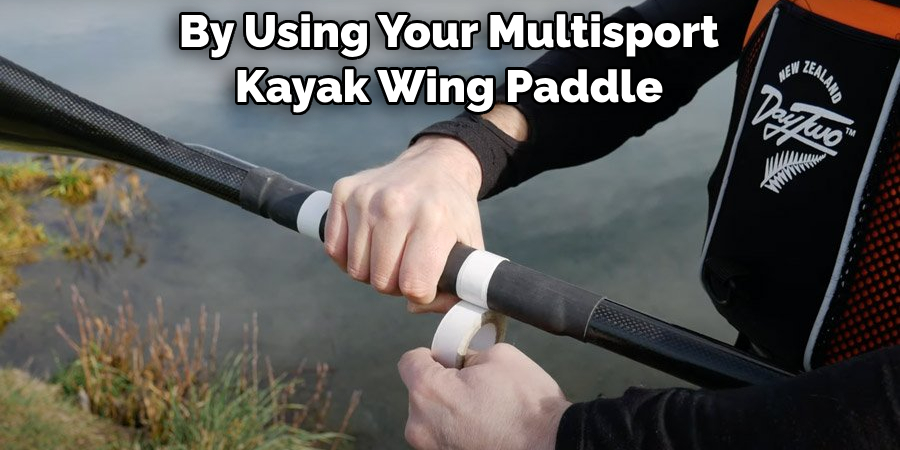 By Using Your Multisport Kayak Wing Paddle