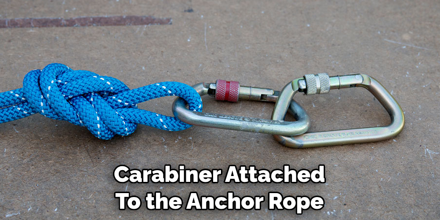 Carabiner Attached 
To the Anchor Rope