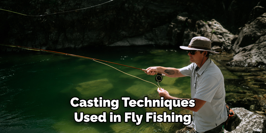 Casting Techniques Used in Fly Fishing