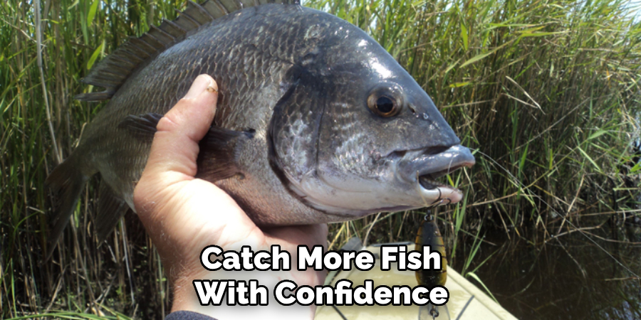 Catch More Fish With Confidence