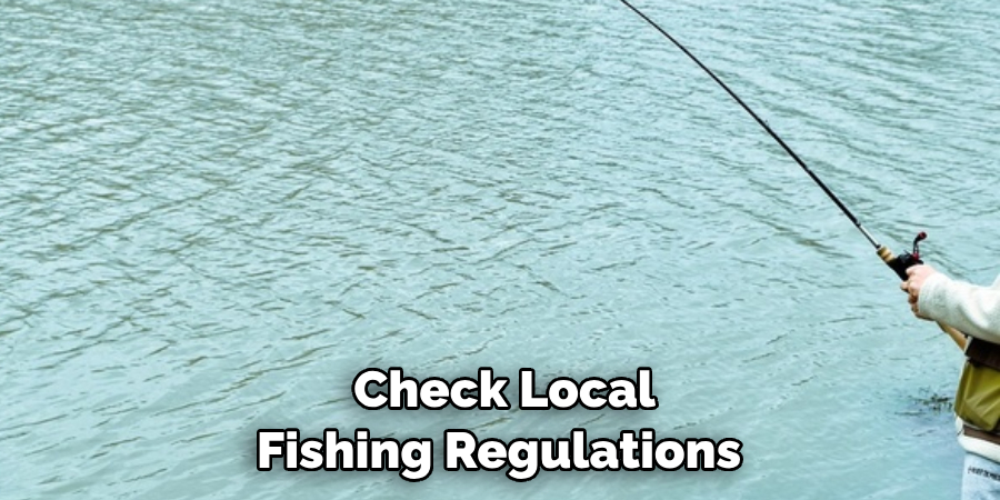  Check Local Fishing Regulations