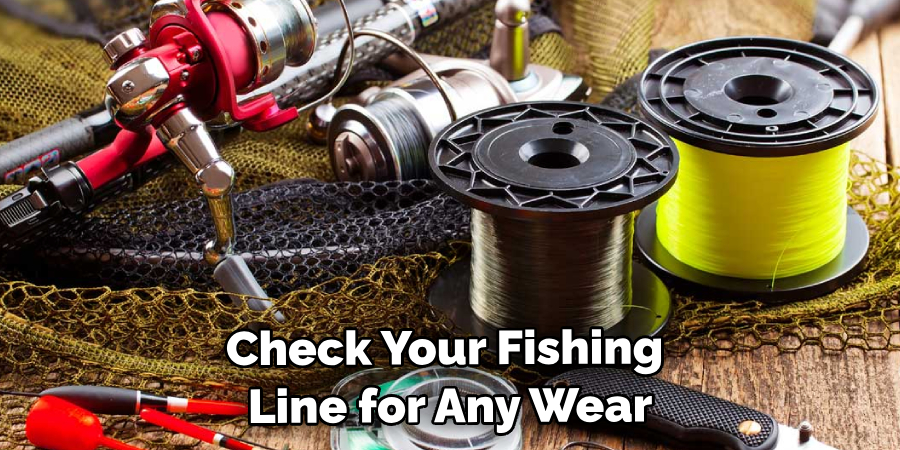 Check Your Fishing Line for Any Wear