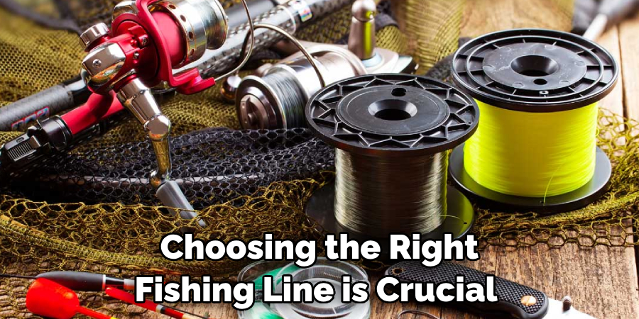 Choosing the Right Fishing Line is Crucial 