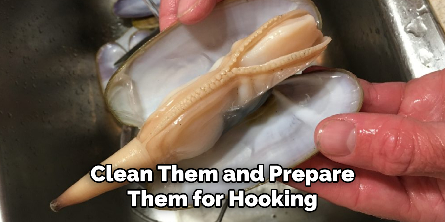 Clean Them and Prepare Them for Hooking
