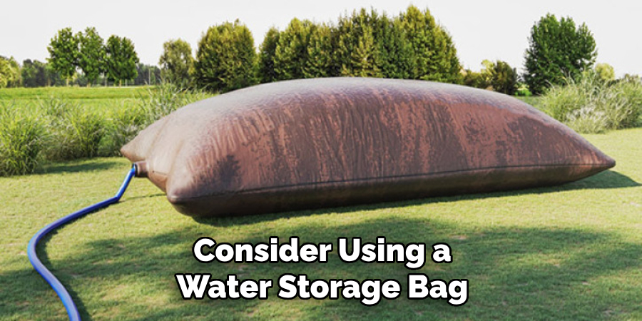 Consider Using a Water Storage Bag