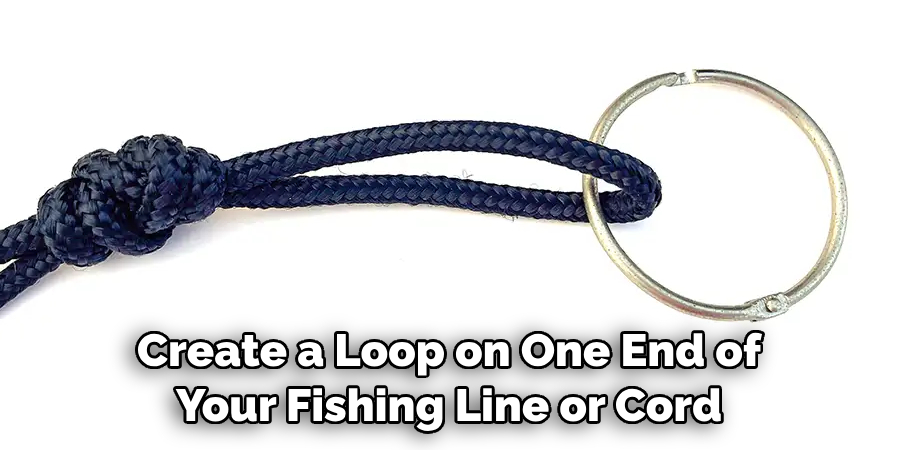 Create a Loop on One End of Your Fishing Line or Cord