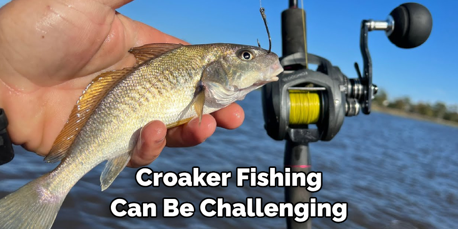 Croaker Fishing Can Be Challenging