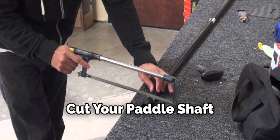 Cut Your Paddle Shaft