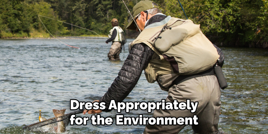 Dress Appropriately for the Environment