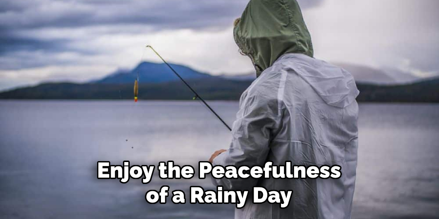 Enjoy the Peacefulness of a Rainy Day