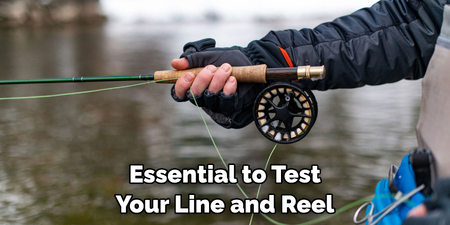 Essential to Test Your Line and Reel