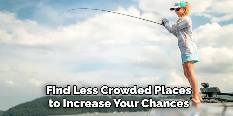 Find Less Crowded Places to Increase Your Chances