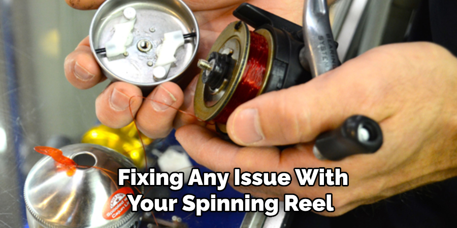  Fixing Any Issue With Your Spinning Reel