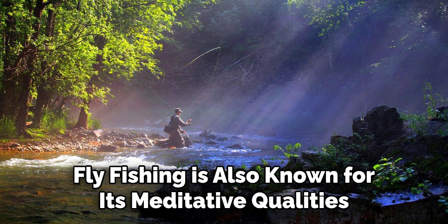 Fly Fishing is Also Known for Its Meditative Qualities
