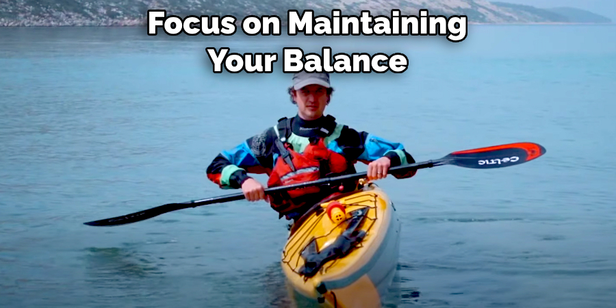 Focus on Maintaining 
Your Balance