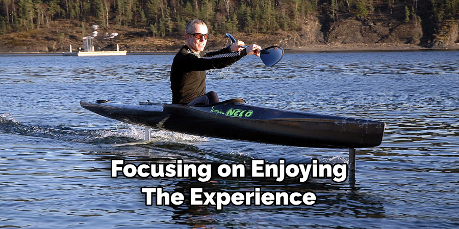 Focusing on Enjoying The Experience