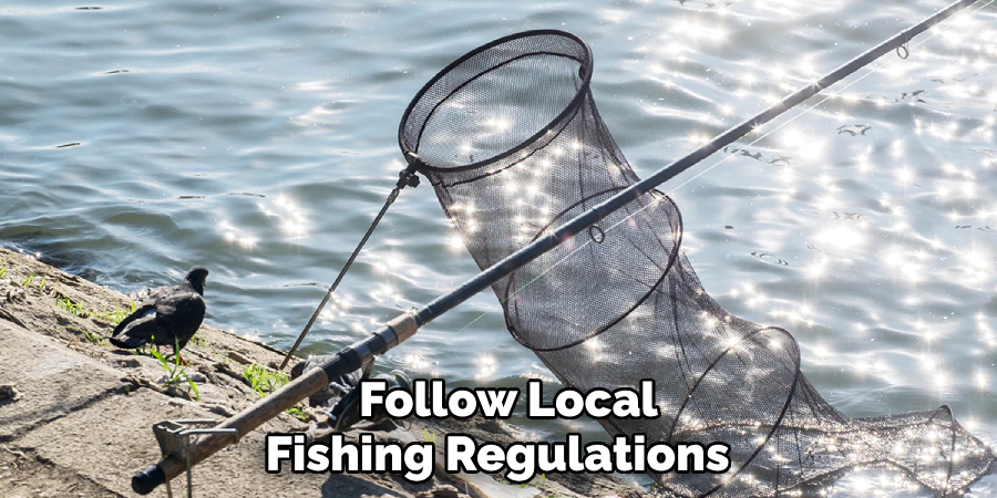  Follow Local Fishing Regulations 