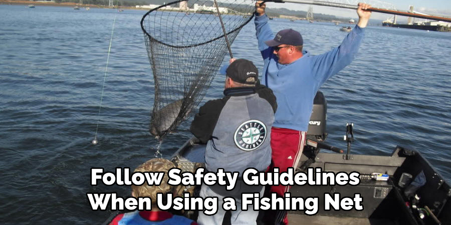 Follow Safety Guidelines When Using a Fishing Net