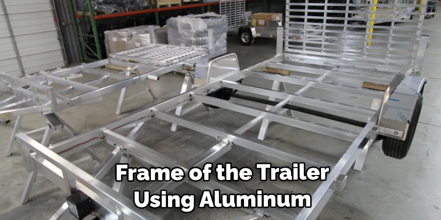  Frame of the Trailer Using Aluminum