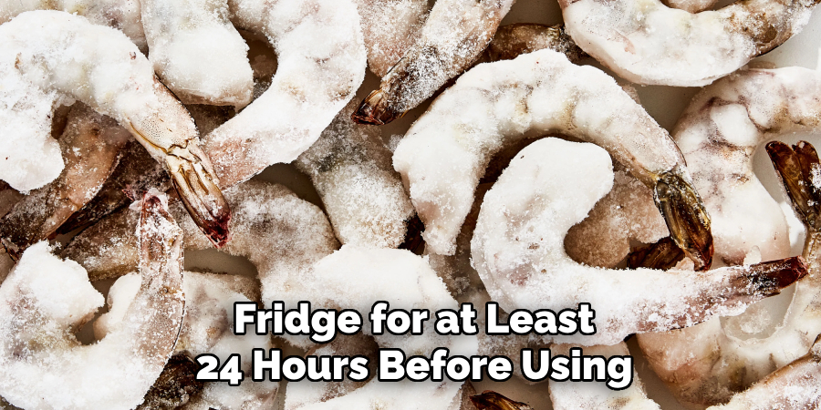 Fridge for at Least 24 Hours Before Using