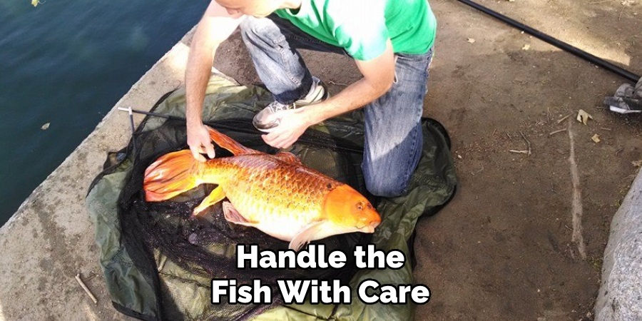 Handle the Fish With Care
