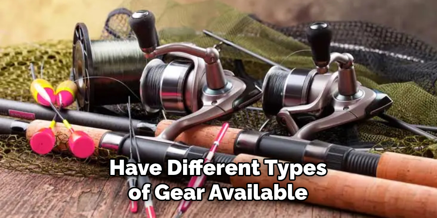 Have Different Types of Gear Available