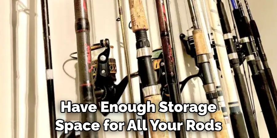 Have Enough Storage Space for All Your Rods