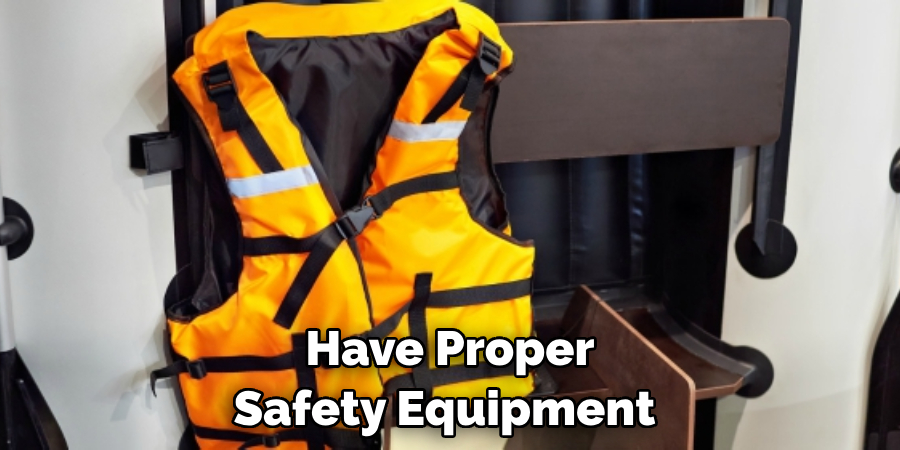 Have Proper Safety Equipment 