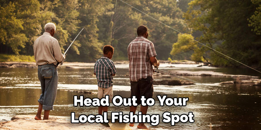 Head Out to Your Local Fishing Spot