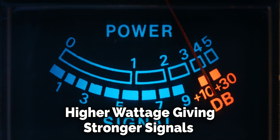 Higher Wattage Giving Stronger Signals 