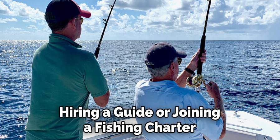 Hiring a Guide or Joining a Fishing Charter