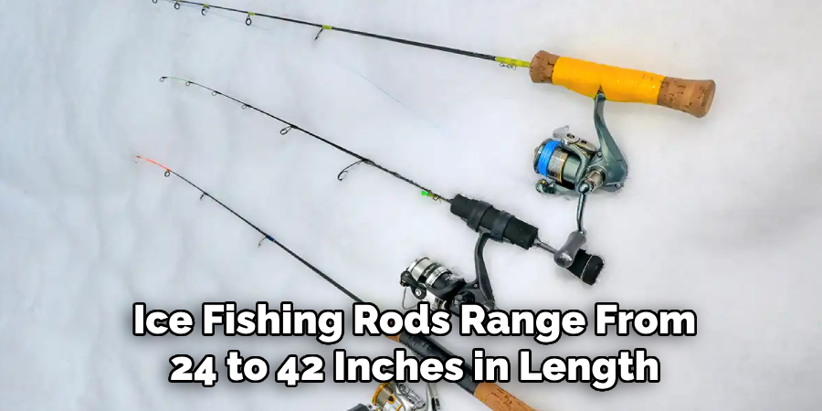 Ice Fishing Rods Range From 24 to 42 Inches in Length