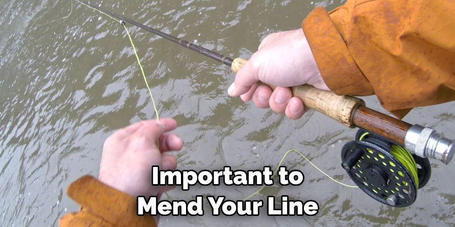 Important to Mend Your Line